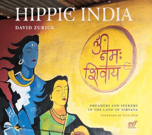 Hippie India (Dreamers and Seekers in the Land of Nirvana) by David Zurick, 9781961856202