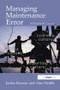 Managing Maintenance Error (A Practical Guide) by James Reason, Alan Hobbs, 9780754615910