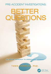 Pre-Accident Investigations (Better Questions - An Applied Approach to Operational Learning) by Todd Conklin, 9781472486134