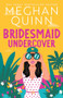 Bridesmaid Undercover by Meghan Quinn, 9781728294391