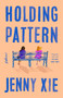 Holding Pattern (A Novel) - 9780593539712 by Jenny Xie, 9780593539712