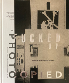 Fucked Up + Photocopied (Instant Art of the Punk Rock Movement: 25th Anniversary Edition) - 9781584237860 by Bryan Ray Turcotte, Christopher T. Miller
