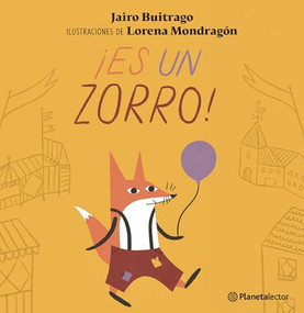 ¡Es un zorro! / It's a Fox! by Jairo Buitrago, 9786070765049