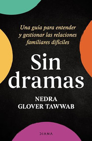 Sin dramas:  Una guía para entender y gestionar las relaciones familiares difíciles / Drama Free: A Guide to Managing Unhealthy Family R.. (Spanish Edition) by Nedra Glover Tawwab, 9786073908993