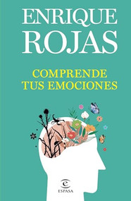 Comprende tus emociones / Understand Your Emotions (Spanish Edition) by Enrique Rojas, 9786073908535