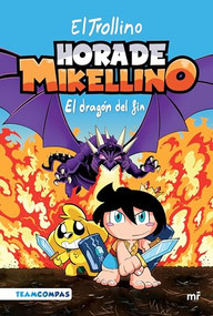 Hora de Mikellino 2. El dragón del fin / Mikellino's Time 2. The Dragon of the End (Spanish Edition) by El Trollino, 9786073909846
