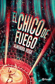 El chico de fuego / The Fire Boy (Spanish Edition) by Almendra Veiga, 9786073908627
