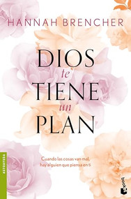 Dios te tiene un plan / Come Matter Here (Spanish Edition) by Hannah Brencher, 9786073910163