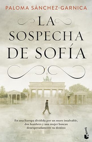 La sospecha de Sofía / Sofia's Suspicion (Spanish Edition) by Paloma Sánchez-Garnica, 9786073908009