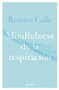 Mindfulness de la respiración / Mindfulness of the Breath (Spanish Edition) by Ramiro Calle, 9786075696430