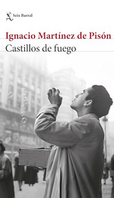 Castillos de fuego / Fire Castles (Spanish Edition) by Ignacio Martínez de Pisón, 9786073902960