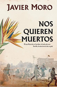 Nos quieren muertos  / They Want Us Dead (Spanish Edition) by Javier Moro, 9786073905176