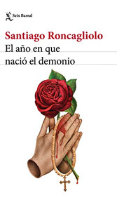 El año en que nació el demonio / The Year the Devil Was Born (Spanish Edition) by Santiago Roncagliolo, 9786070797880