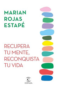 Recupera tu mente, reconquista tu vida (Spanish Edition) by Marian Rojas Estapé, Jesús Sanz, 9786073912952