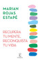 Recupera tu mente, reconquista tu vida (Spanish Edition) by Marian Rojas Estapé, Jesús Sanz, 9786073912952