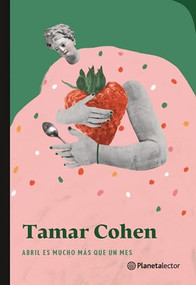 Abril es mucho más que un mes / April is More Than Just a Month (Spanish Edition) by Tamar Cohen, 9786070777707