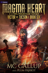 Magma Heart (A LitRPG Progression Fantasy) by Plum Parrot, MC Gallup, 9781039455542
