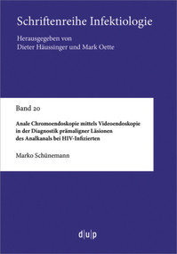 Anale Chromoendoskopie mittels Videoendoskopie in der Diagnostik prämaligner Läsionen des Analkanals bei HIV-Infizierten (German Edition) by Marko Schünemann, 9783110659313