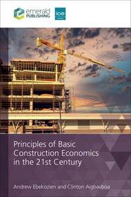 Principles of Basic Construction Economics in the 21st Century by Andrew Ebekozien, Clinton Ohis Aigbavboa, 9781835498415