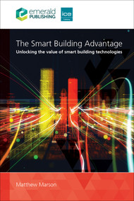 The Smart Building Advantage (Unlocking the value of smart building technologies) by Matthew Marson, 9781835498798