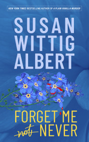Forget Me Never by Susan Wittig Albert, 9781952558238
