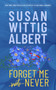 Forget Me Never by Susan Wittig Albert, 9781952558238