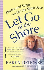 LET GO OF THE SHORE (Stories and Songs that Set the Spirit Free) - 9780875168531 by Karen Drucker, Joan Borysenko, 9780875168531