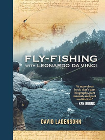 Fly-Fishing with Leonardo da Vinci by David Ladensohn, 9781595343055