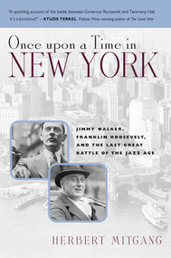 Once Upon a Time in New York (Jimmy Walker, Franklin Roosevelt,and the Last Great Battle of the Jazz Age) by Herbert Mitgang, 9780815412632