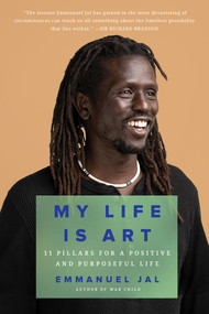 My Life Is Art (11 Pillars for a Positive and Purposeful Life) - 9781640096707 by Emmanuel Jal, 9781640096707