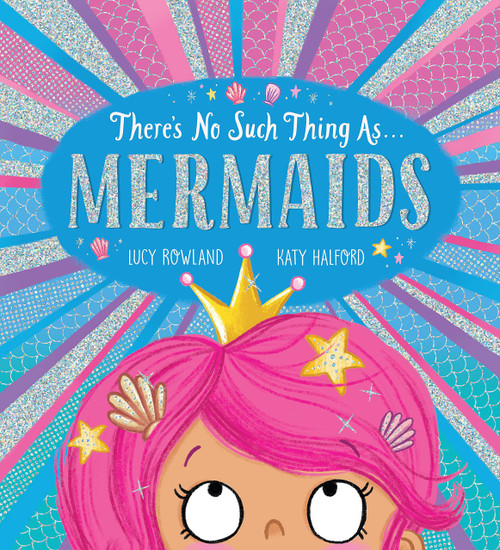 There's No Such Thing as... Mermaids by Lucy Rowland, Katy Halford, 9781339038186