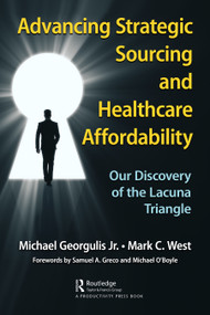 Advancing Strategic Sourcing and Healthcare Affordability (Our Discovery of the Lacuna Triangle) by Michael Georgulis, Jr., Mark C. West, 9781032800738