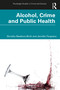 Alcohol, Crime and Public Health by Dorothy Newbury-Birch, Jennifer Ferguson, 9780367771034