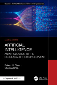 Artificial Intelligence (An Introduction to the Big Ideas and their Development) by Robert H. Chen, Chelsea Chen, 9781032715964