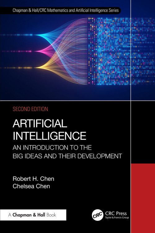 Artificial Intelligence (An Introduction to the Big Ideas and their Development) by Robert H. Chen, Chelsea Chen, 9781032715964