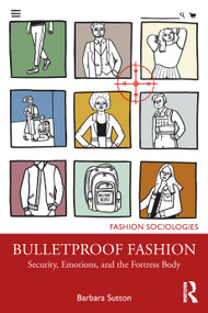 Bulletproof Fashion (Security, Emotions, and the Fortress Body) by Barbara Sutton, 9781032354323