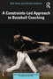 A Constraints-Led Approach to Baseball Coaching by Rob Gray, Randy Sullivan, 9781032228525
