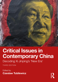 Critical Issues in Contemporary China (Decoding Xi Jinping's ‘New Era') by Czeslaw Tubilewicz, 9781032124865