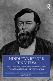 Hindutva before Hindutva (Selected Writings and Discourses of Chandranath Basu in Translation) by Amiya P. Sen, 9781032385785