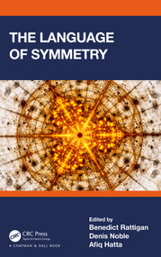 The Language of Symmetry by Benedict Rattigan, Denis Noble, Afiq Hatta, 9781032303949