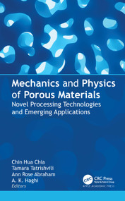 Mechanics and Physics of Porous Materials (Novel Processing Technologies and Emerging Applications) by Chin Hua Chia, Tamara Tatrishvili, Ann Rose Abraham, A. K. Haghi, 9781774914649