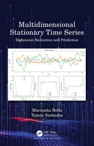 Multidimensional Stationary Time Series (Dimension Reduction and Prediction) by Marianna Bolla, Tamás Szabados, 9780367619701