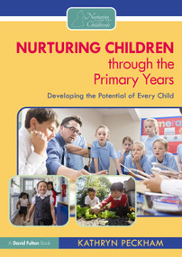 Nurturing Children through the Primary Years (Developing the Potential of Every Child) by Kathryn Peckham, 9781032354736
