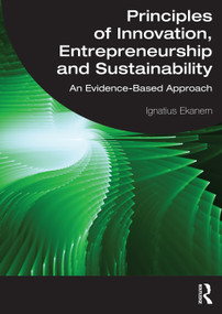 Principles of Innovation, Entrepreneurship and Sustainability (An Evidence-Based Approach) by Ignatius Ekanem, 9781032669007