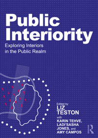 Public Interiority (Exploring Interiors in the Public Realm) by Liz Teston, 9781032797144