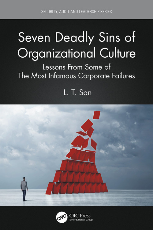 Seven Deadly Sins of Organizational Culture (Lessons From Some of The Most Infamous Corporate Failures) by L. T. San, 9781032265476