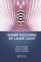 Sharp Focusing of Laser Light by Victor V. Kotlyar, Sergei Stafeev, Anton Nalimov, 9781032654171