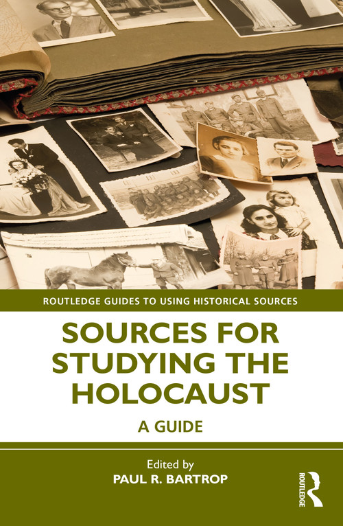 Sources for Studying the Holocaust (A Guide) by Paul R. Bartrop, 9781032164502