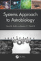 Systems Approach to Astrobiology by Vera M. Kolb, Benton C. Clark, 9781032116280