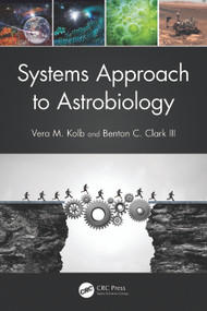 Systems Approach to Astrobiology by Vera M. Kolb, Benton C. Clark, 9781032116280